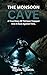 The Monsoon Cave: A True St...
