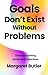Goals Don't Exist Without P...