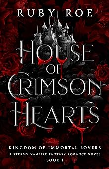 Book cover: House of Crimson Hearts (Kingdom of Immortal Lovers #1) by Ruby Roe