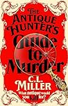 The Antique Hunter's Guide to Murder by C.L. Miller