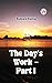 THE DAY'S WORK - PART I