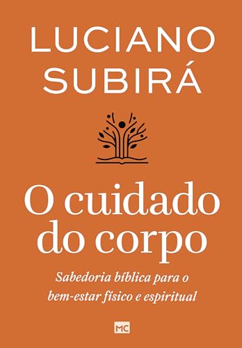 O cuidado do corpo: Sabedoria bíblica para o bem-estar físico e espiritual (Portuguese Edition)
