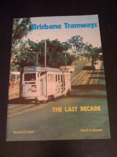 Brisbane Tramways: The Last Decade (Paperback)