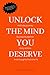 Unlock The Mind You Deserve: The art of creating your positive reality, the best elite mindset mentor book with daily step by step success habits created by the top 1%