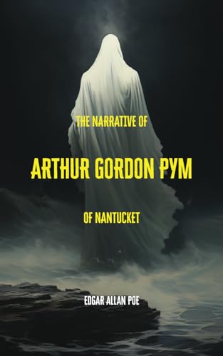 The Narrative of Arthur Gordon Pym of Nantucket