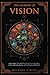 The Alchemy Of Vision: Exploring The Depths of Heaven and Hell With William Blake and Neville Goddard