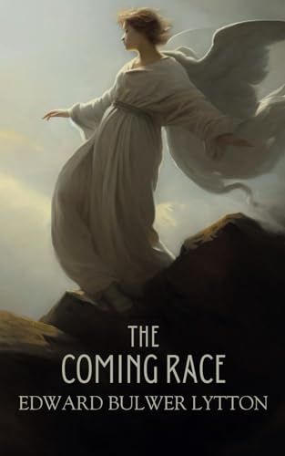 The Coming Race: An 1871 Classic of Science Fiction and Fantasy