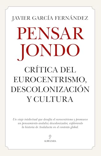 Pensar jondo: Crítica del eurocentrismo, descolonización y cultura (Spanish Edition)