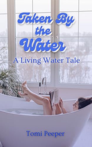 Taken By the Water (Kindle Edition)