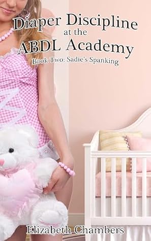Diaper Discipline at the ABDL Academy Book Two: Sadie's Spanking