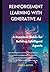 Reinforcement Learning with Generative AI: A Practical Guide for Building Intelligent Agents (AI for Everyone: Your Guide to Next-Gen Language Models)