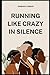 Running Like Crazy In Silence