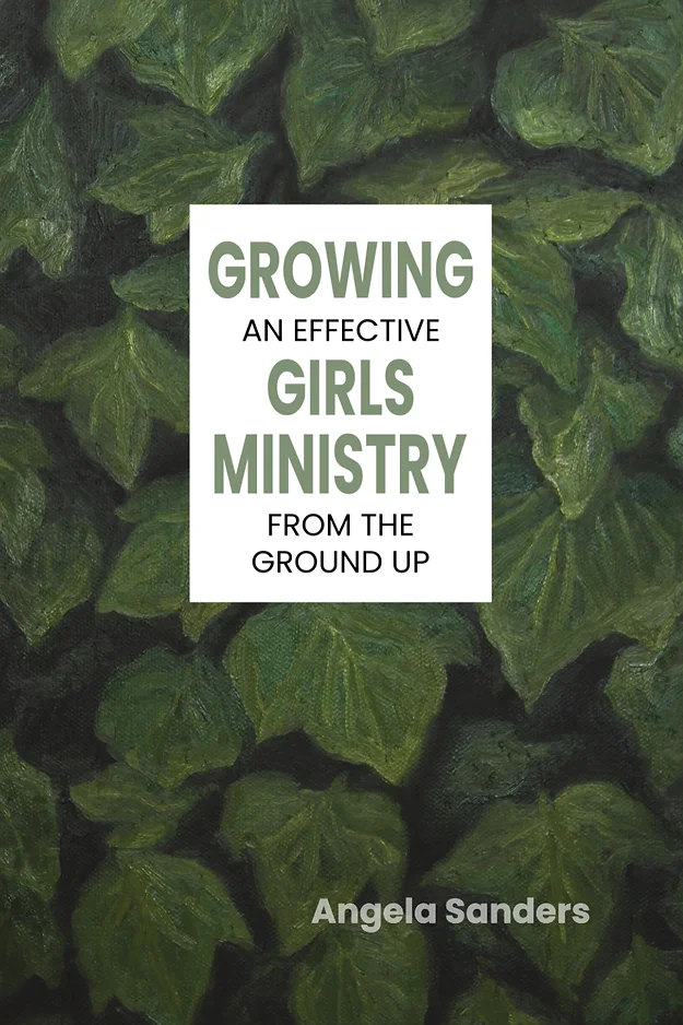 Growing an Effective Girls Ministry from the Ground Up