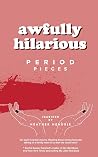 Awfully Hilarious by Heather Hendrie Awfully Hilarious by Heather Hendrie