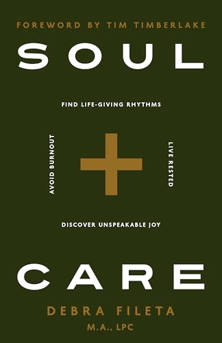 Soul Care: *Find Life-Giving Rhythms *Live Restored *Avoid Burnout *Discover Unspeakable Joy (Kindle Edition)