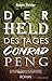 Der Held des Tages Conrad Peng by Robin Felder