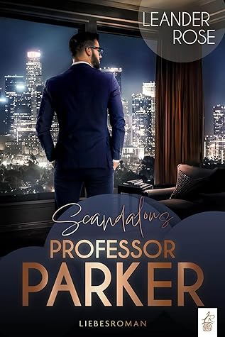 Scandalous Professor Parker (New York Galore Reihe)