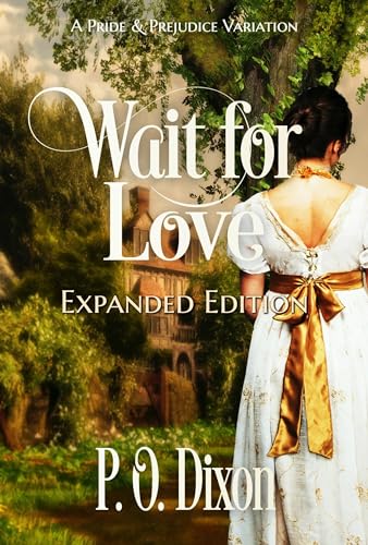 Wait for Love: Expanded Edition: A Pride and Prejudice Variation (Pride and Prejudice Variations)