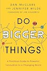 Do Bigger Things:...