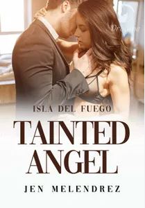 Tainted Angel (Isla Del Fuego #1)