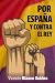 POR ESPAÑA Y CONTRA EL REY (Spanish Edition)