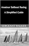 Amateur Sailboat Racing A Simplified Guide