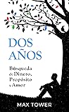 Dos años: Búsqueda de dinero, propósito y amor (Spanish Edition)