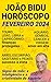 JOÃO BIDU HORÓSCOPO: FEVEREIRO 2024 (Portuguese Edition)
