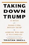 Taking Down Trump by Tristan  Snell