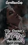 The Doctor's Dirty Babysitter by Carolina Cox
