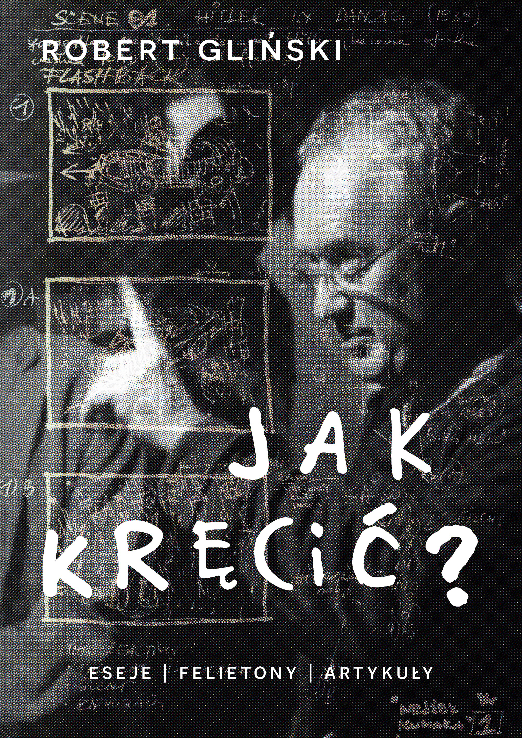 Jak kręcić - eseje, felietony, artykuły