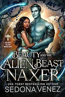 Beauty and the Alien Beast: Naxer (Galaxy Alien Warriors #2)