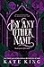 By Any Other Name