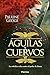 Águilas y cuervos (Spanish Edition)