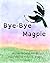 Bye-Bye Magpie