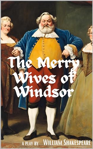 The Merry Wives of Windsor : A play