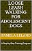 Loose-Leash Walking for Adolescent Dogs: A Step-by-Step Training Program