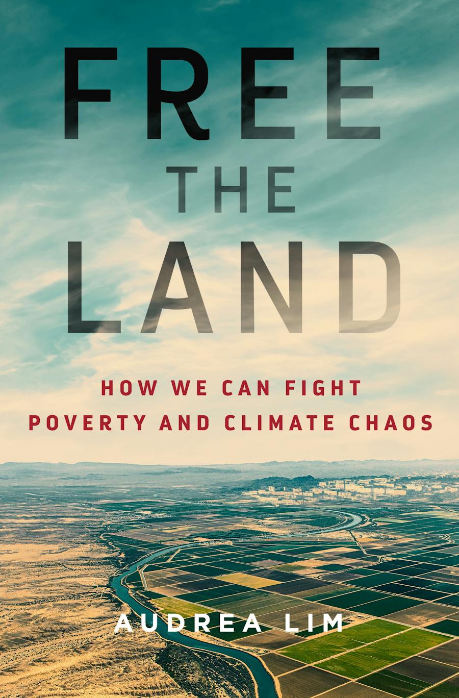 Free the Land: How We Can Fight Poverty and Climate Chaos (Hardcover)