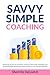 Savvy Simple Coaching: Mast...