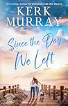 Since the Day We Left by Kerk Murray