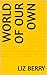 World of Our Own
