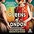 Queens of London