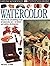 Eyewitness: Watercolor (Eyewitness Guides)