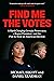 Find Me the Votes: A Hard-Charging Georgia Prosecutor, a Rogue President, and the Plot to Steal an American Election