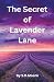 The Secret of Lavender Lane by S R Moore