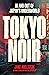 Tokyo Noir: in and out of Japan's underworld
