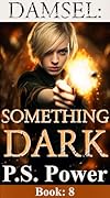 Something Dark: Damsel: Book Eight