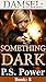 Something Dark: Damsel: Book Eight