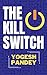 The Kill Switch by Yogesh Pandey