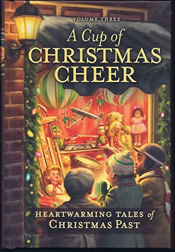 A Cup of Christmas Cheer, Vol. 3: Heartwarming Tales of Christmas Past